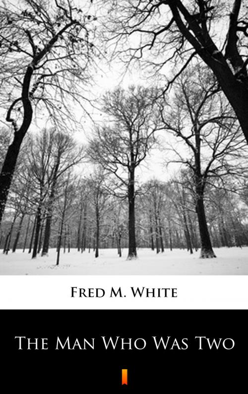 Cover of the book The Man Who Was Two by Fred M. White, Ktoczyta.pl