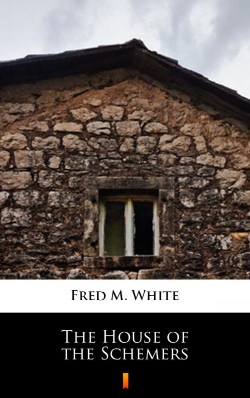 Cover of the book The House of the Schemers by Fred M. White, Ktoczyta.pl