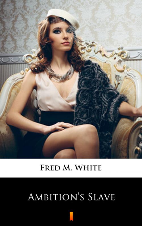 Cover of the book Ambition’s Slave by Fred M. White, Ktoczyta.pl