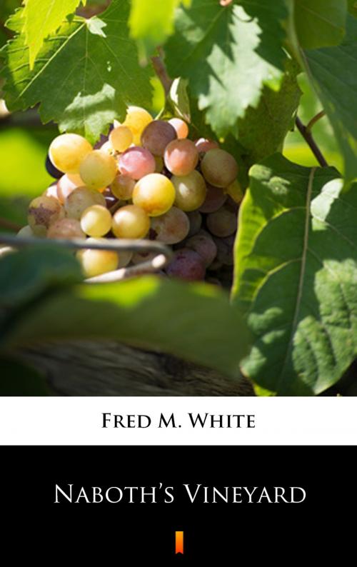 Cover of the book Naboth’s Vineyard by Fred M. White, Ktoczyta.pl