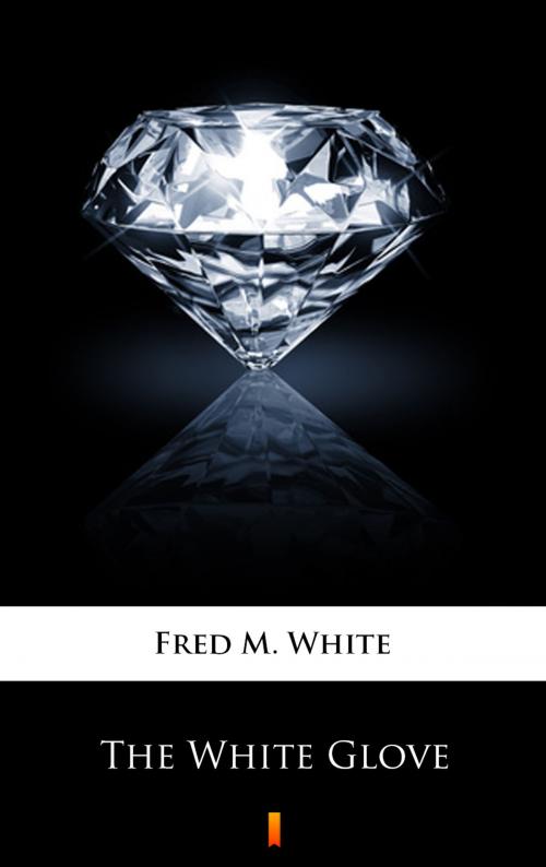 Cover of the book The White Glove by Fred M. White, Ktoczyta.pl