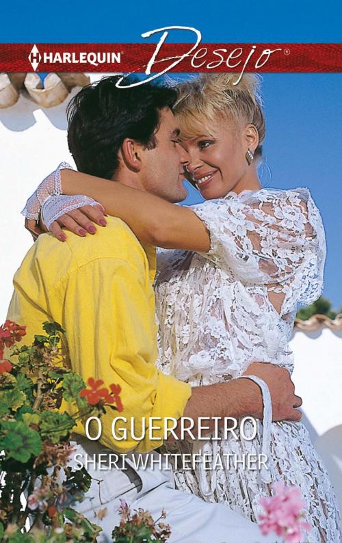 Cover of the book O guerreiro by Sheri Whitefeather, Harlequin, uma divisão de HarperCollins Ibérica, S.A.
