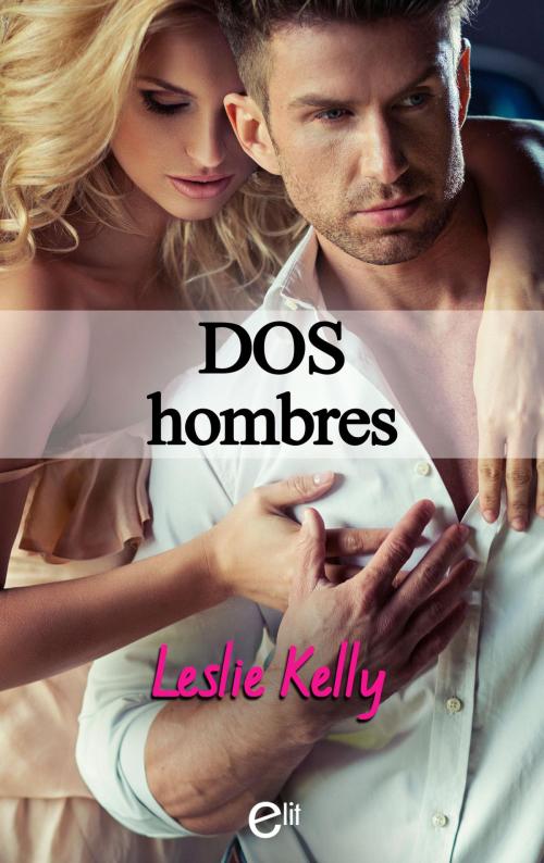 Cover of the book Dos hombres by Leslie Kelly, Harlequin, una división de HarperCollins Ibérica, S.A.