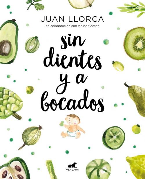 Cover of the book Sin dientes y a bocados by Juan Llorca, Melisa Gómez, Penguin Random House Grupo Editorial España