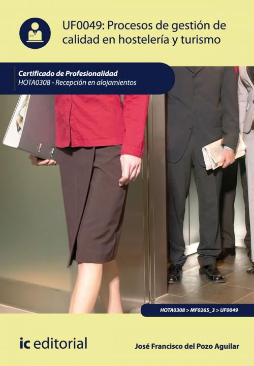 Cover of the book Procesos de gestión de calidad en hostelería y turismo. HOTA0308 by José Francisco del Pozo Aguilar, IC Editorial