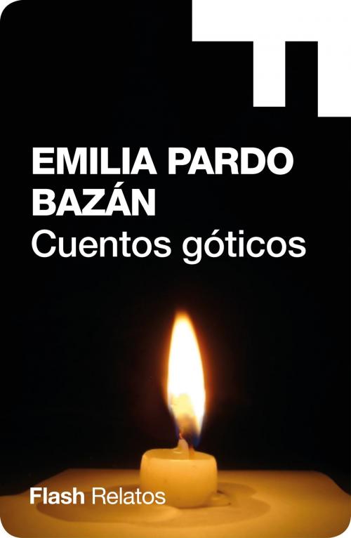Cover of the book Cuentos góticos (Flash Relatos) by Emilia Pardo Bazán, Penguin Random House Grupo Editorial España
