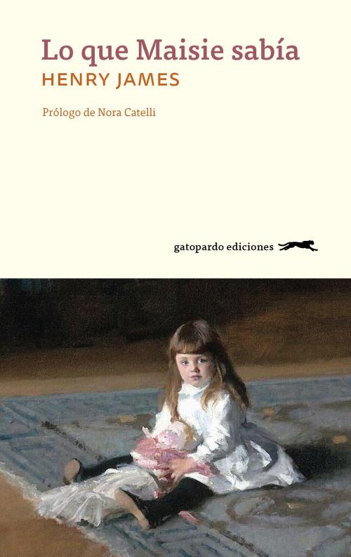 Cover of the book Lo que Maisie sabía by Henry James, Gatopardo Ediciones