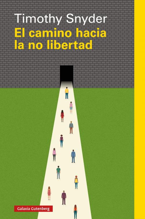 Cover of the book El camino hacia la no libertad by Timothy Snyder, Galaxia Gutenberg