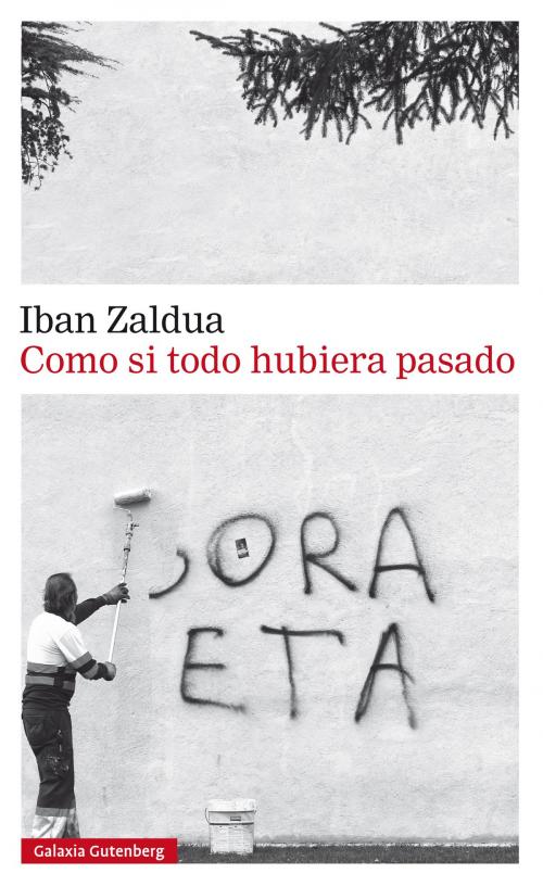 Cover of the book Como si todo hubiera pasado by Iban Zaldua, Galaxia Gutenberg