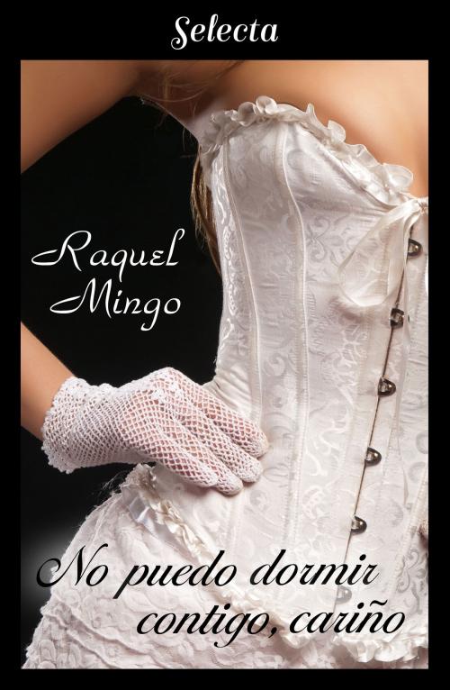 Cover of the book No puedo dormir contigo, cariño (Los peligros de enamorarse de un libertino 2) by Raquel Mingo, Penguin Random House Grupo Editorial España