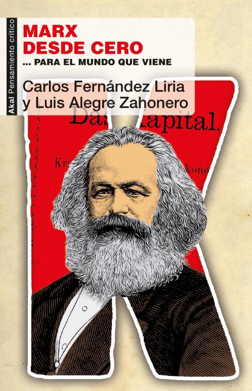 Cover of the book Marx desde cero by Carlos Fernández Liria, Luis Alegre Zahonero, Ediciones Akal