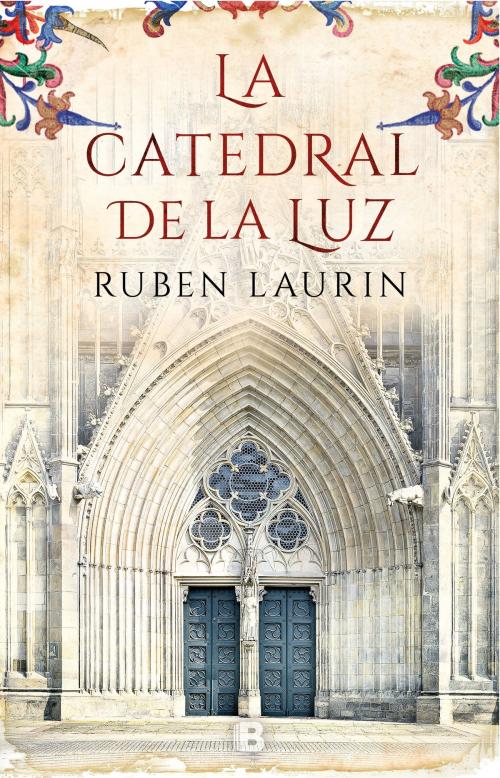 Cover of the book La catedral de la luz by Ruben Laurin, Penguin Random House Grupo Editorial España