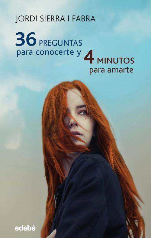 Cover of the book 36 preguntas para conocerte y 4 minutos para amarte by Jordi Sierra i Fabra, Edebé (Ediciones Don Bosco)