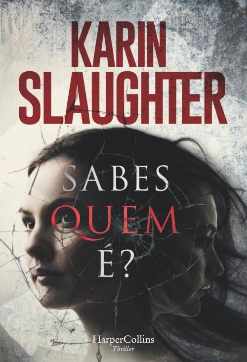 Cover of the book Sabes quem é? by Karin Slaughter, HarperCollins Ibérica S.A.