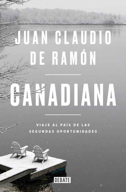 Cover of the book Canadiana by Juan Claudio de Ramón, Penguin Random House Grupo Editorial España