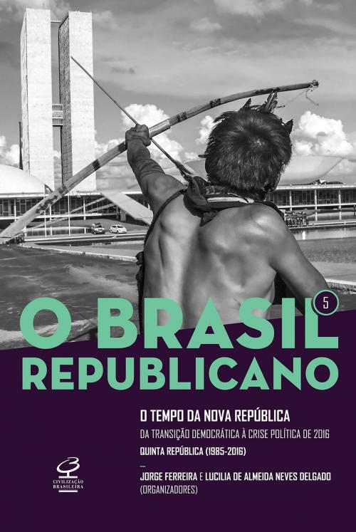 Cover of the book O Brasil Republicano: O tempo da Nova República - vol. 5 by Jorge Ferreira, Lucilia de Almeida Neves Delgado, Civilização Brasileira