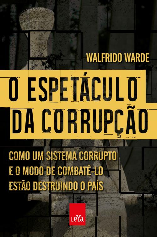 Cover of the book O espetáculo da corrupção by Walfrido Warde, Leya