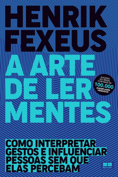 Cover of the book A arte de ler mentes by Henrik Fexeus, Best Seller
