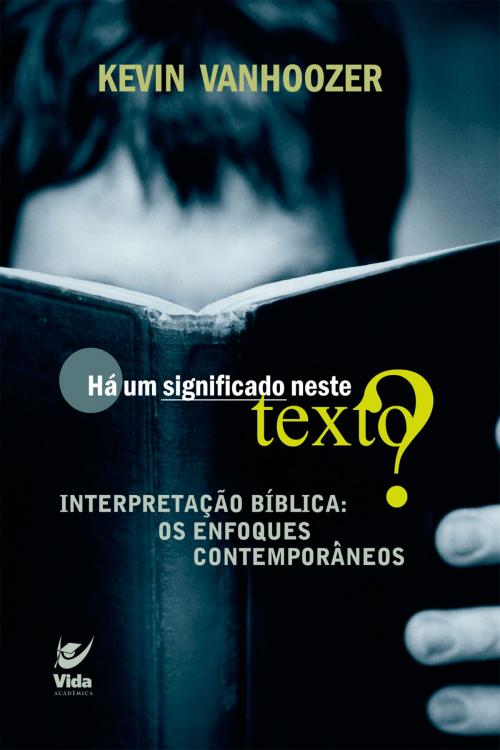 Cover of the book Há um significado neste texto? by Kevin Vanhoozer, Editora Vida