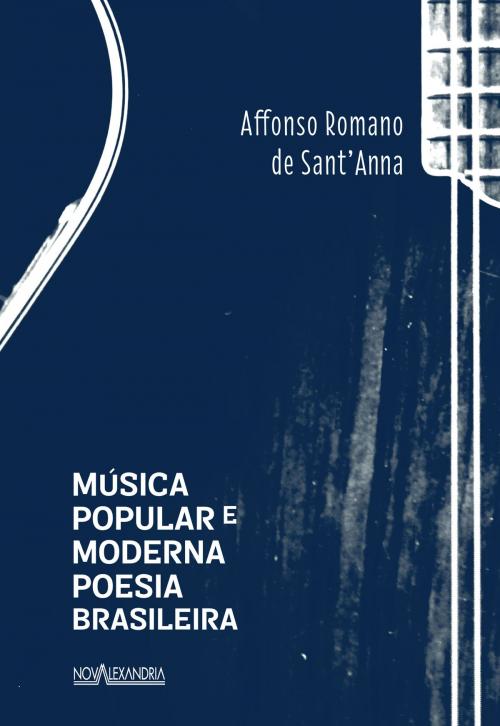 Cover of the book Música popular e moderna poesia brasileira by Affonso Romano De Sant'Anna, Jeosafá Fernandez Gonçalves, 3meninas, Nova Alexandria