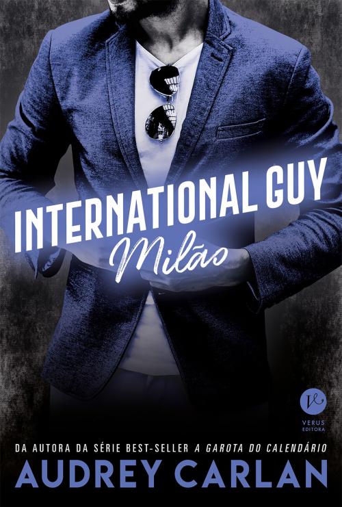 Cover of the book International Guy: Milão - vol. 4 by Audrey Carlan, Verus
