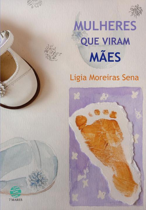 Cover of the book Mulheres que viram mães by Ligia Moreiras Sena, Papirus Editora