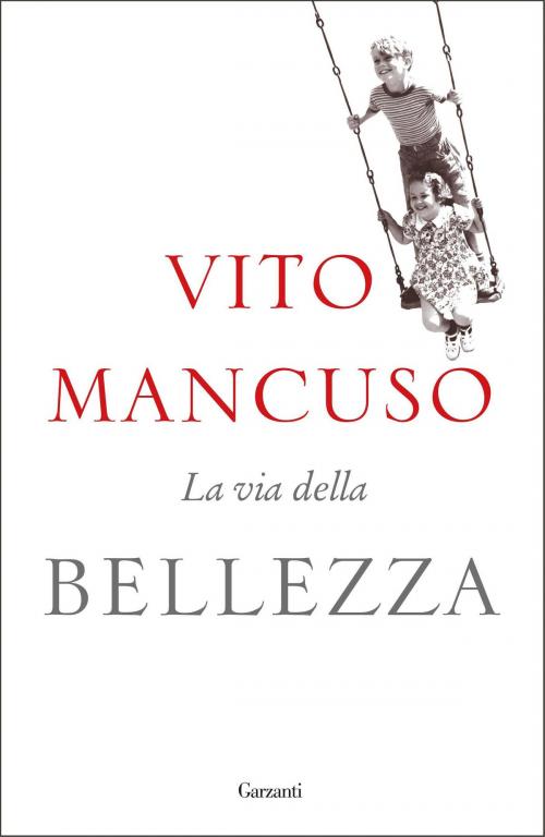 Cover of the book La via della bellezza by Vito Mancuso, Garzanti