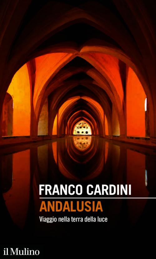 Cover of the book Andalusia by Franco, Cardini, Società editrice il Mulino, Spa