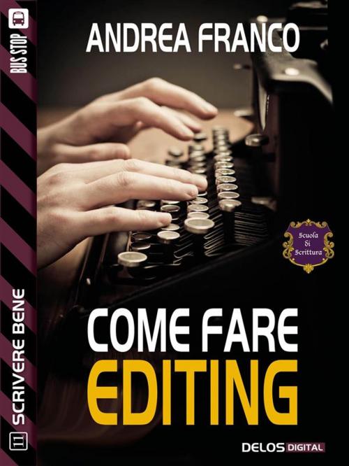 Cover of the book Come fare editing by Andrea Franco, Delos Digital