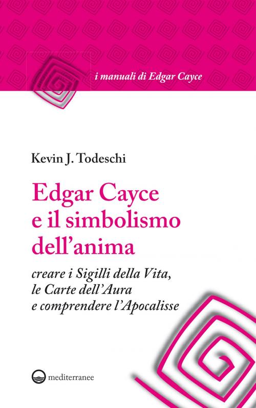 Cover of the book Edgar Cayce e il simbolismo dell'anima by Kevin J. Todeschi, Edizioni Mediterranee