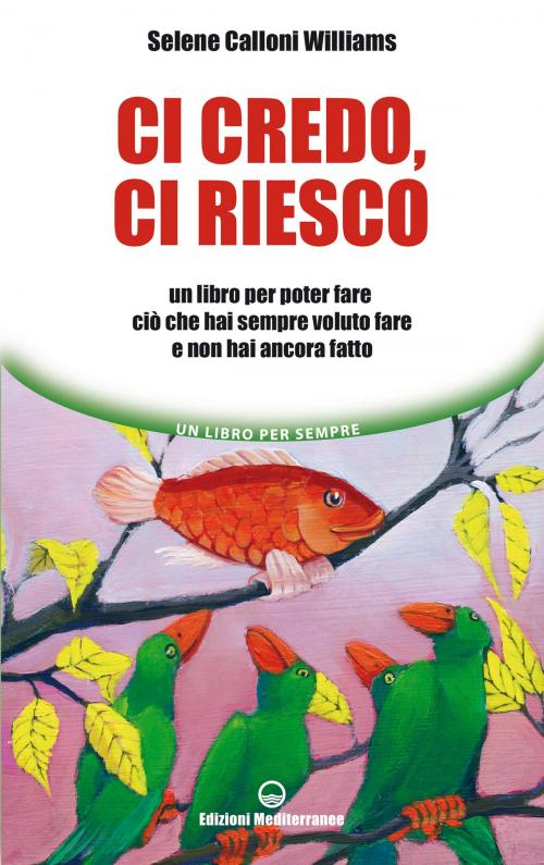 Cover of the book Ci credo, ci riesco by Selene Calloni Williams, Edizioni Mediterranee
