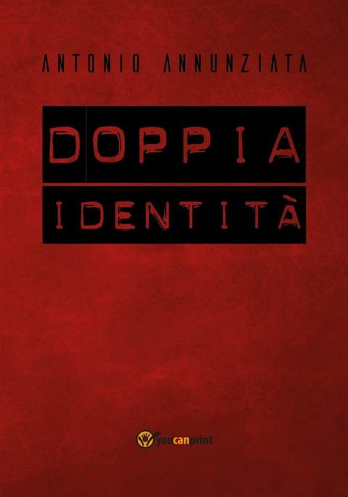 Cover of the book Doppia identità by Antonio Annunziata, Youcanprint