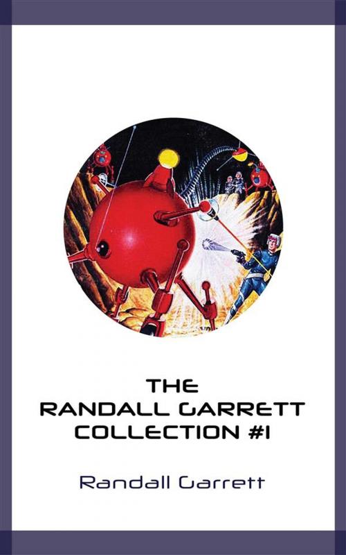 Cover of the book The Randall Garrett Collection #1 by Randall Garrett, Blackmore Dennett