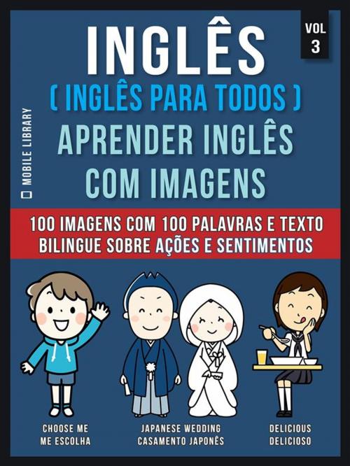 Cover of the book Inglês ( Inglês Para Todos ) Aprender Inglês Com Imagens (Vol 3) by Mobile Library, Mobile Library