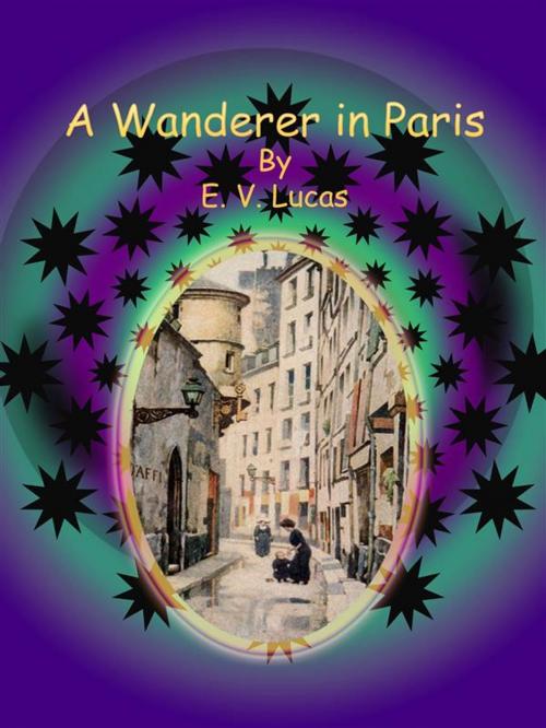 Cover of the book A Wanderer in Paris by E. V. Lucas, Publisher s11838