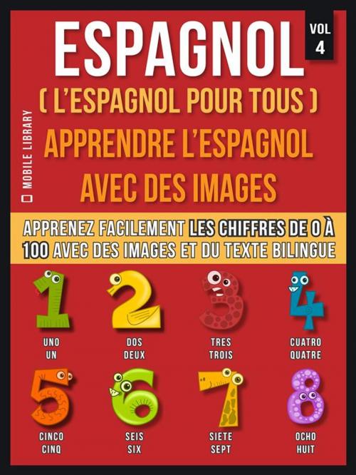 Cover of the book Espagnol ( L’Espagnol Pour Tous ) - Apprendre l'espagnol avec des images (Vol 4) by Mobile Library, Mobile Library