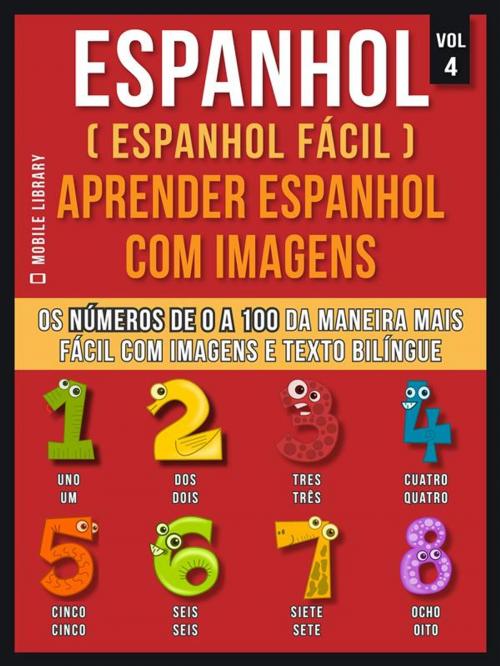 Cover of the book Espanhol ( Espanhol Fácil ) Aprender Espanhol Com Imagens (Vol 4) by Mobile Library, Mobile Library