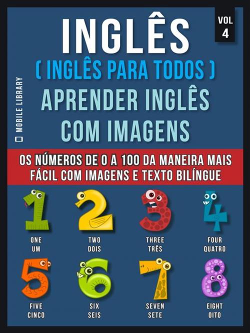 Cover of the book Inglês ( Inglês Para Todos ) Aprender Inglês Com Imagens (Vol 4) by Mobile Library, Mobile Library