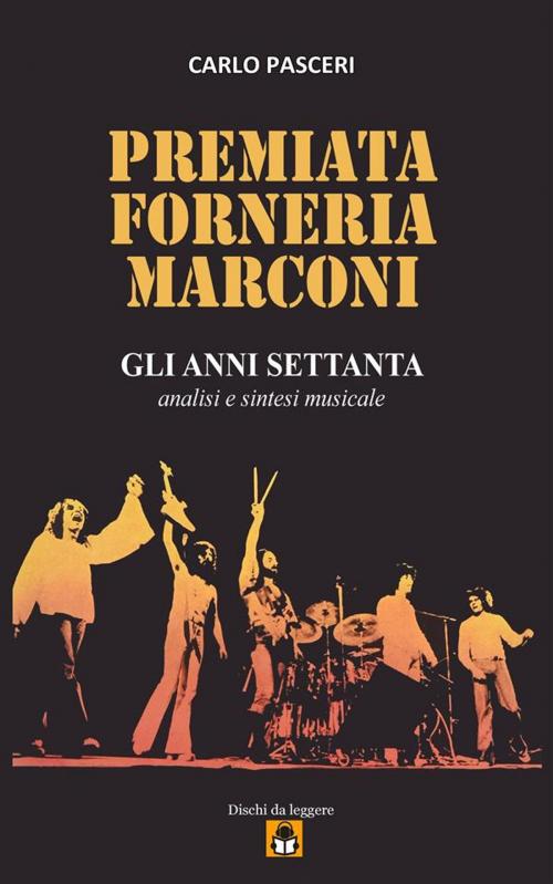 Cover of the book Premiata Forneria Marconi - Gli Anni Settanta by Carlo Pasceri, Carlo Pasceri