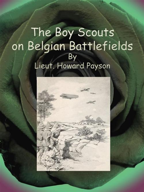 Cover of the book The Boy Scouts on Belgian Battlefields by Lieut. Howard Payson, Publisher s11838