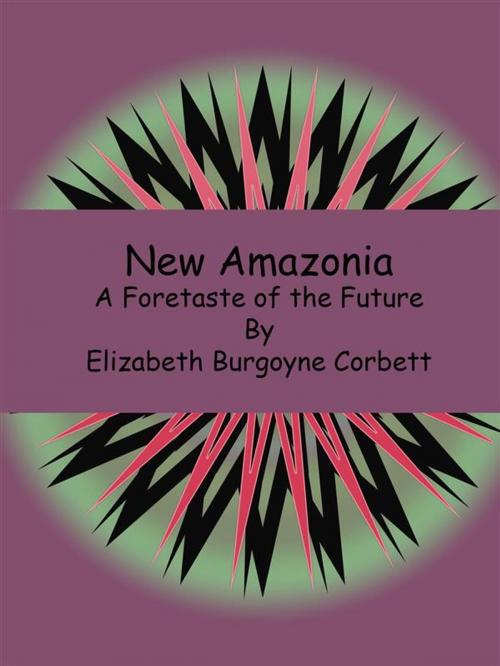 Cover of the book New Amazonia by Elizabeth Burgoyne Corbett, Publisher s11838