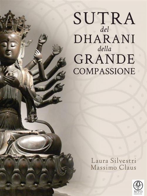 Cover of the book Sutra del Dharani della Grande Compassione by Laura Silvestri, Massimo Claus, Myo Edizioni