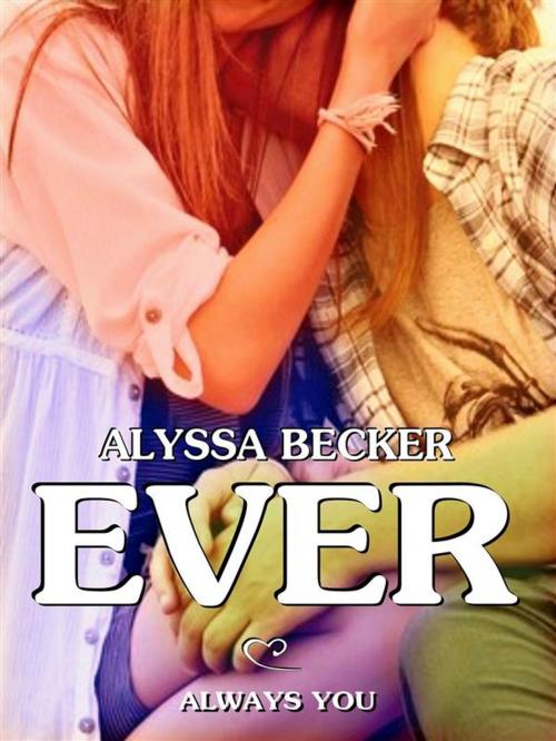 Cover of the book Ever - Always You (Ever #5) by Alyssa Becker, Alyssa Becker