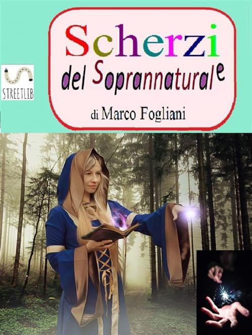 Cover of the book Scherzi del Soprannaturale by MARCO FOGLIANI, Marco Fogliani