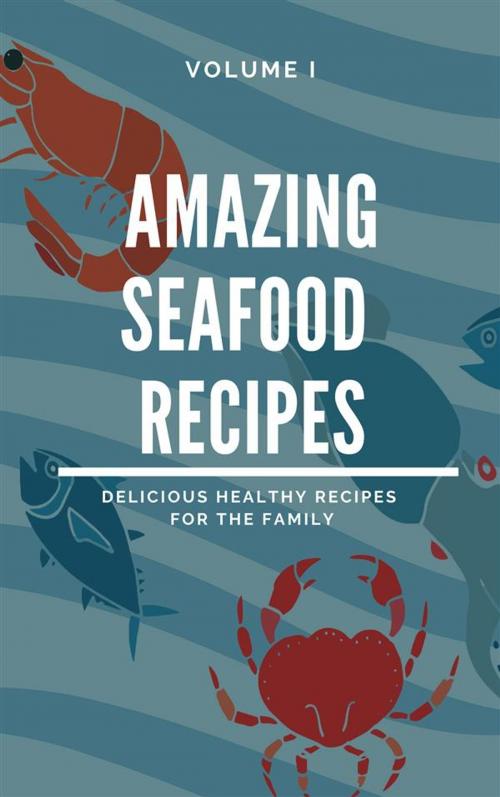 Cover of the book Amazing Seafood Recipes - Volume I by Dennis Adams, Fisher
