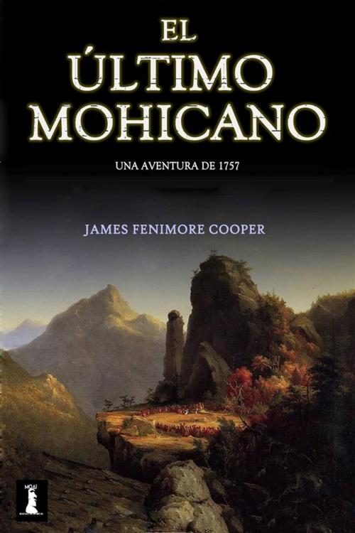 Cover of the book El último Mohicano by James Fenimore Cooper, James Fenimore Cooper, Moai Ediciones