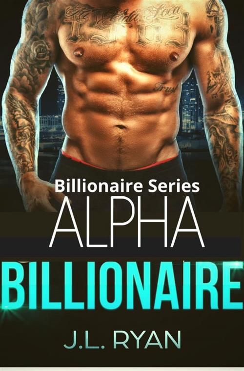 Cover of the book Alpha Billionaire by J.L. Ryan, J. L Ryan
