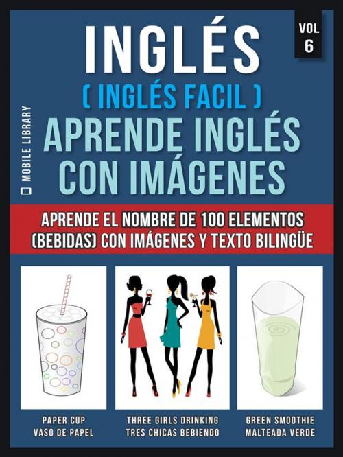 Cover of the book Inglés ( Inglés Facil ) Aprende Inglés con Imágenes (Vol 6) by Mobile Library, Mobile Library