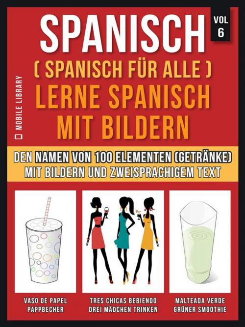 Cover of the book Spanisch (Spanisch für alle) Lerne Spanisch mit Bildern (Vol 6) by Mobile Library, Mobile Library