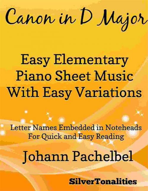 Cover of the book Canon in D Major Elementary Piano With Easy Variations Sheet Music by Silvertonalities, SilverTonalities